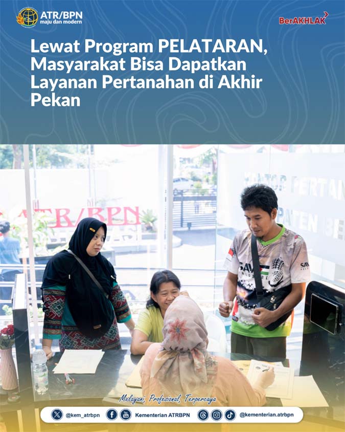 Program PELATARAN Layanan Pertanahan Akhir Pekan Kini Bisa Diakses Masyarakat
