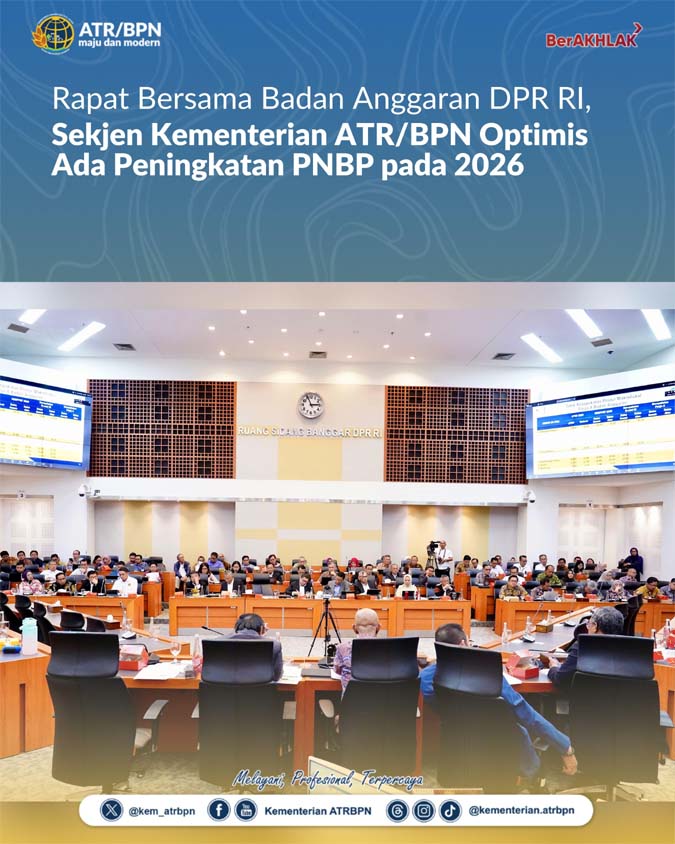 Badan Anggaran DPR RI, Sekjen Kementerian ATR BPN Optimis Ada Peningkatan PNBP pada 2026 ATRBPN