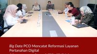 Big Data PCO Mencatat Reformasi Layanan Pertanahan Digital Kementerian ATR BPN