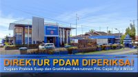 DIREKTUR PDAM DIPERIKSA! Dugaan Suap dan Gratifikasi Rekrutmen PHL Capai Rp 4 Miliar