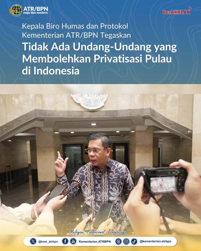Kepala Biro Humas dan Protokol Kementerian ATR BPN Tegaskan Tidak Ada Undang-Undang yang Membolehkan Privatisasi Pulau di Indonesia