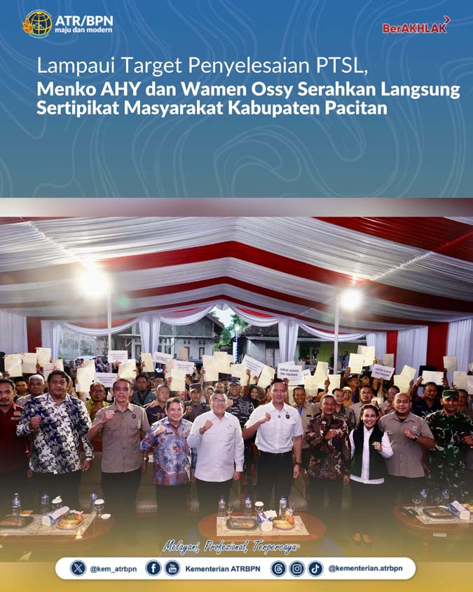 Lampaui Target Penyelesaian PTSL Menko AHY dan Wamen Ossy Serahkan Langsung Sertipikat Masyarakat Kabupaten Pacitan