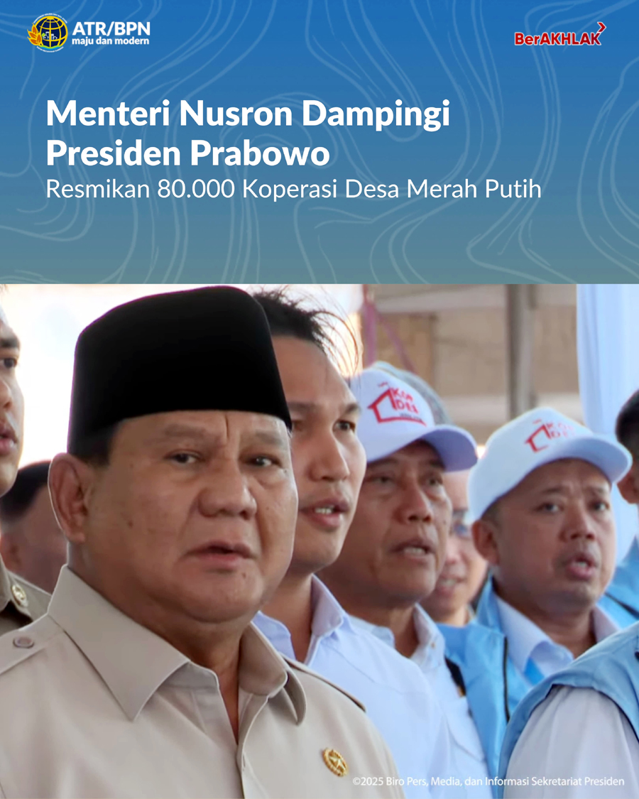 Menteri Nusron Dampingi Presiden Prabowo Resmikan 80.000 Koperasi Desa Merah Putih