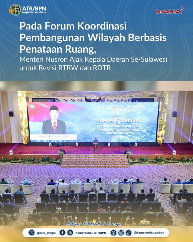 Pada Forum Koordinasi Pembangunan Wilayah Berbasis Penataan Ruang, Menteri Nusron Ajak Kepala Daerah Se-Sulawesi untuk Revisi RTRW dan RDTR