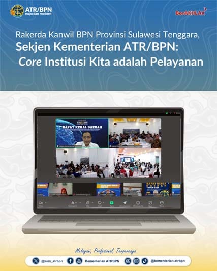 Rakerda Kanwil BPN Provinsi Sulawesi Tenggara, Sekjen Kementerian ATR BPN Core Institusi Kita adalah Pelayanan