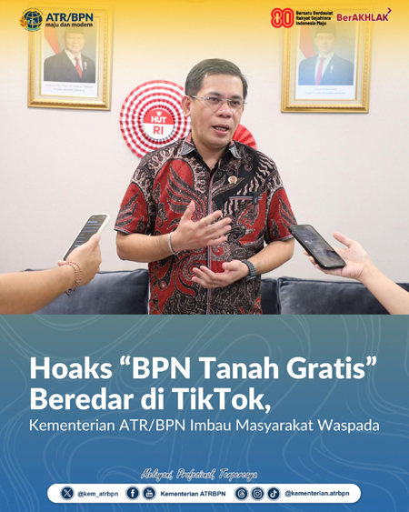 Hoaks BPN Tanah Gratis Beredar di TikTok, Kementerian ATR BPN Imbau Masyarakat Waspada