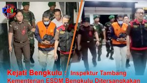 Kejati Bengkulu Nazirin Inspektur Tambang Kementerian ESDM Bengkulu Ditersangkakan dalam Kasus Korupsi Batu Bara