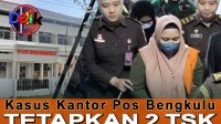 Kejati Bengkulu Tetapkan 2 TSK Kasus Korupsi Kantor Pos Bengkulu