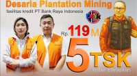 Kejati Bengkulu Tetapkan dan Tahan Dua Tersangka Baru dalam Kasus Dugaan Korupsi Fasilitas Kredit PT Bank Raya Indonesia ke PT Desaria Plantation Mining copy