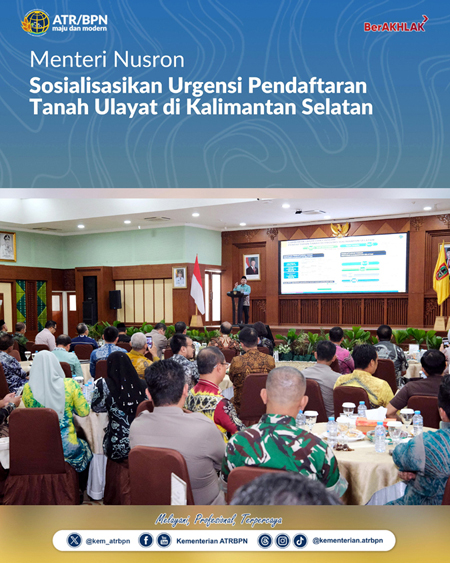 Menteri Nusron Sosialisasikan Urgensi Pendaftaran Tanah Ulayat di Kalimantan Selatan