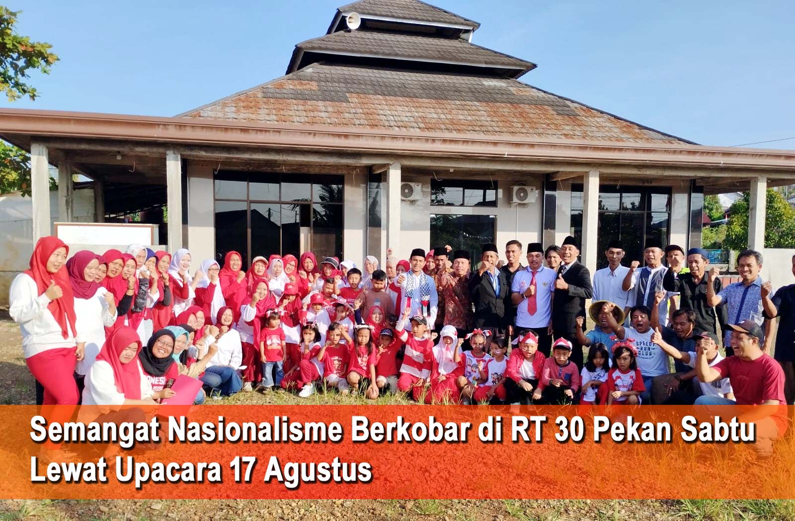 Semangat Nasionalisme Berkobar di RT 30 Pekan Sabtu Lewat Upacara 17 Agustus