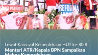 ewat Karnaval Kemerdekaan HUT ke 80 RI, Menteri ATR Kepala BPN Sampaikan Makna Kemerdekaan