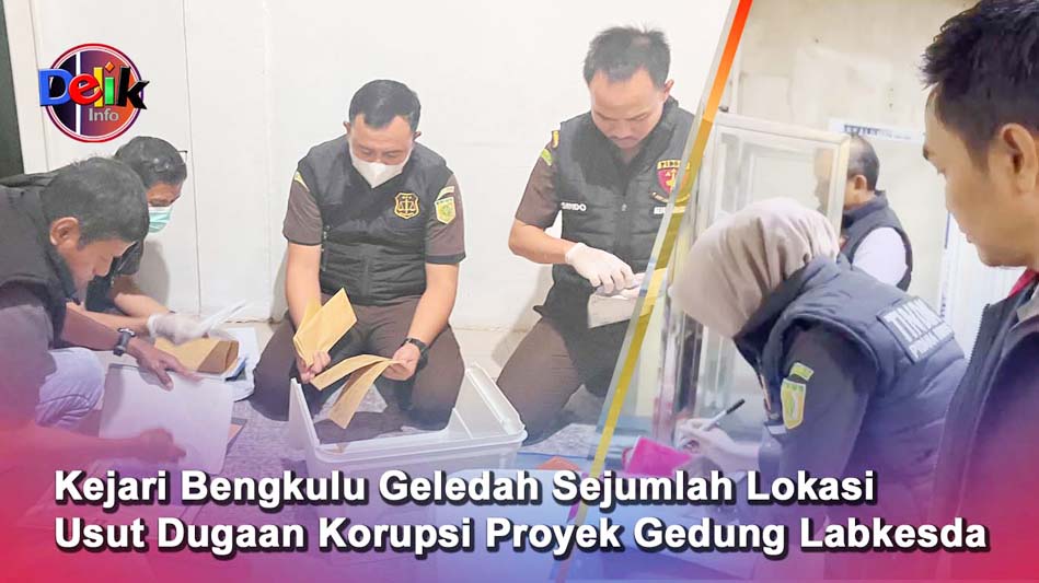 Kejari Bengkulu Geledah Sejumlah Lokasi, Usut Dugaan Korupsi Proyek Gedung Labkesda Dinkes Kota Bengkulu